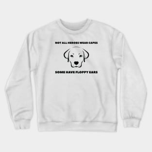 Not All Heroes Wear Capes Crewneck Sweatshirt